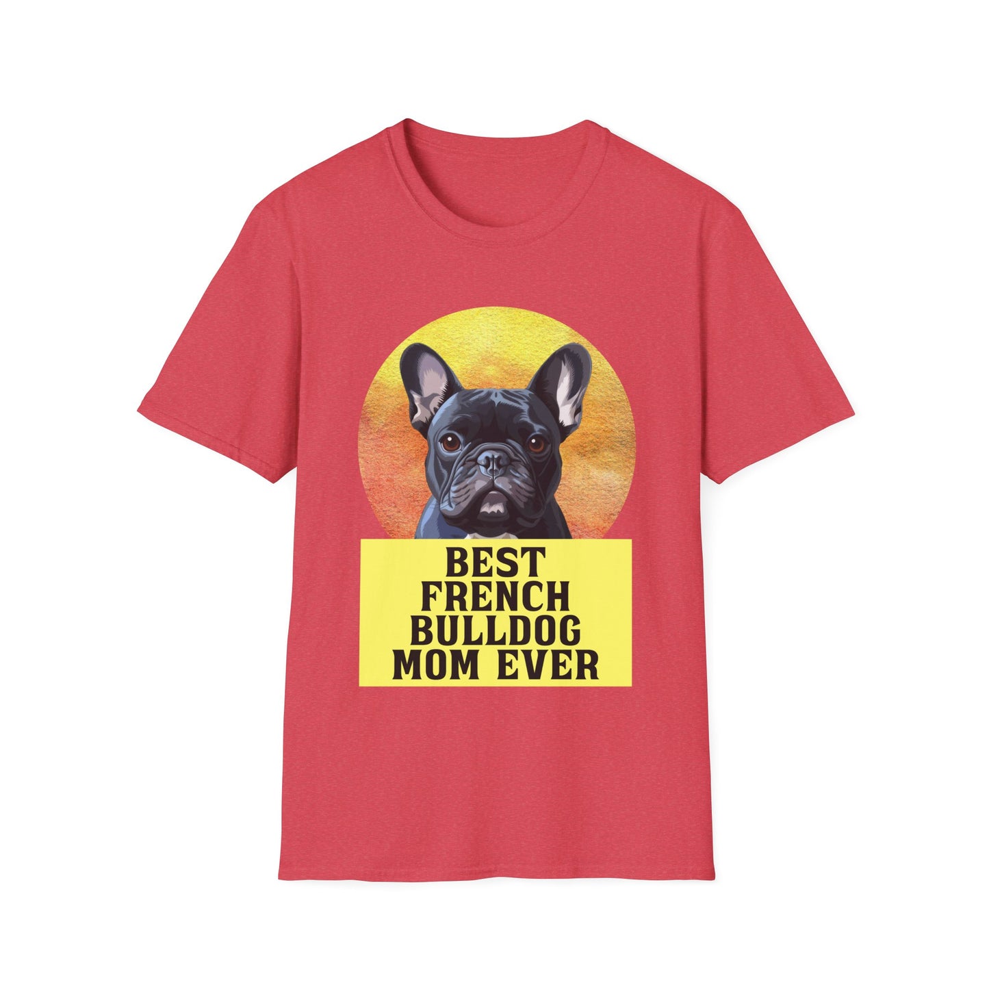 Best French Bulldog Mom Ever Frenchie Dog T-shirt