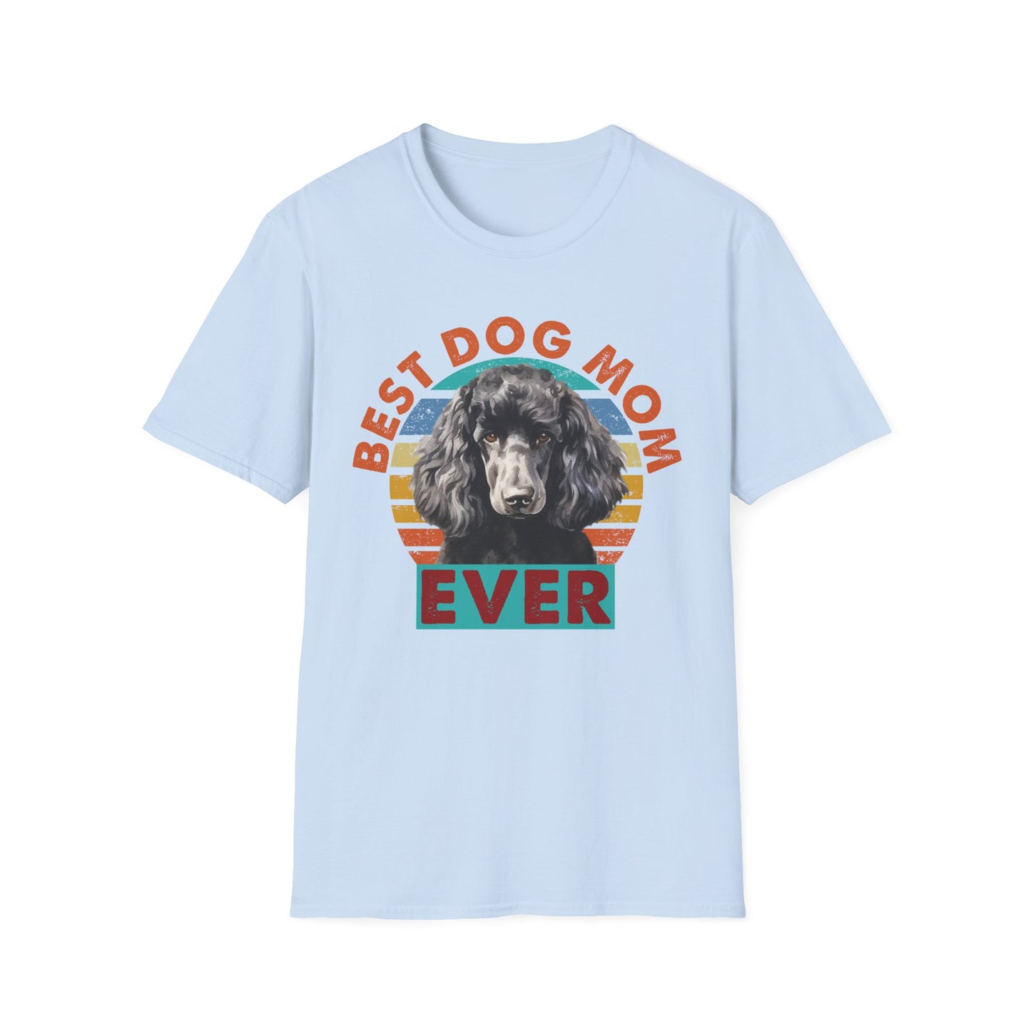 Poodle T-Shirt - Best Dog Mom Ever Unisex Softstyle Tee