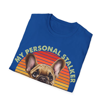Funny French Bulldog Unisex T-Shirt - My Personal Stalker Design