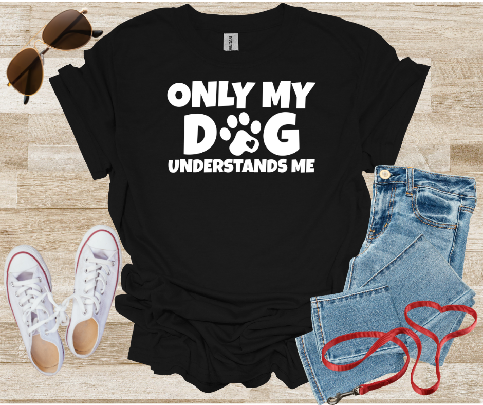 Only My Dog Understands Me T-Shirt