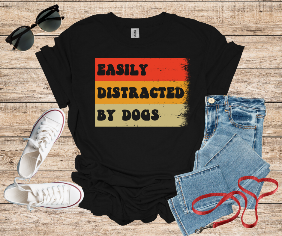 Easily Distracted By Dogs T-Shirt