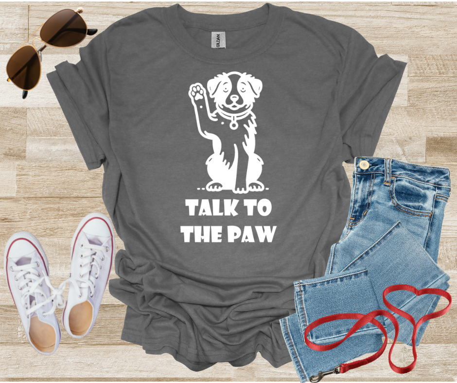 Talk To The Paw T-Shirt