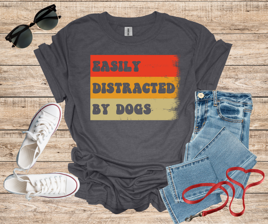 Easily Distracted By Dogs T-Shirt