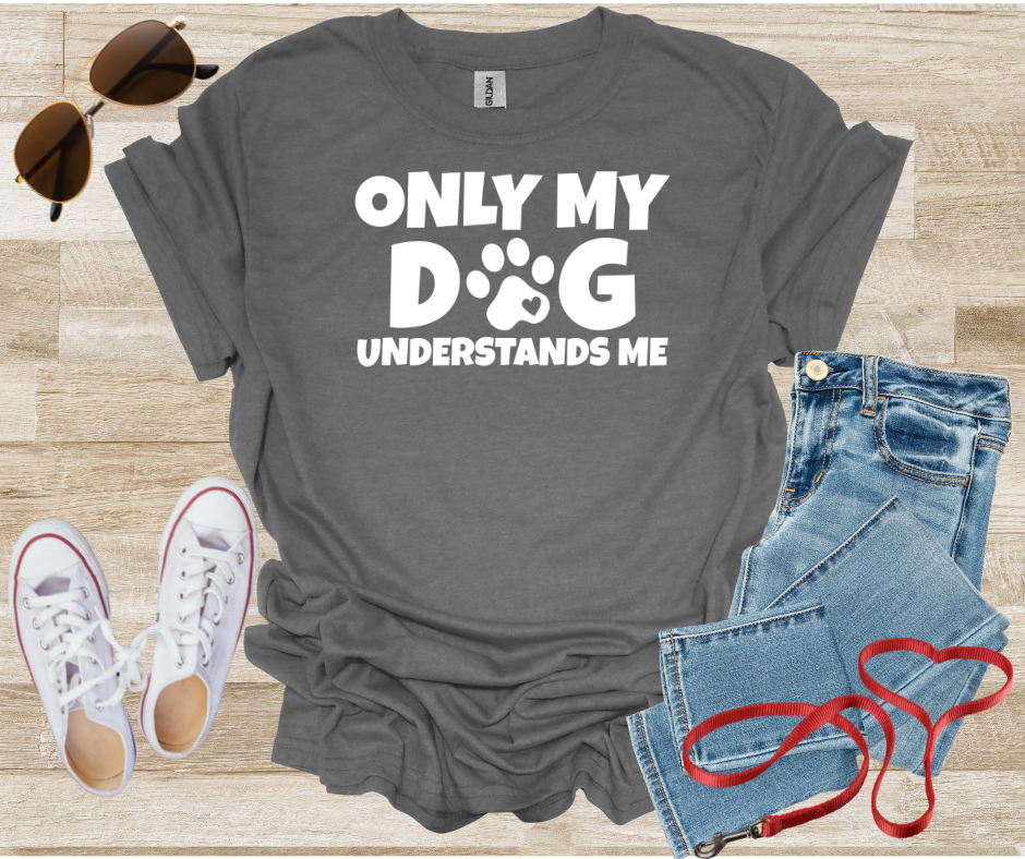 Only My Dog Understands Me T-Shirt