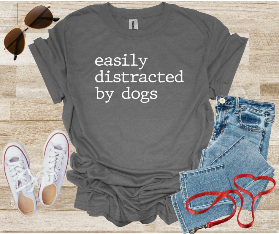 Easily Distracted By Dogs T-Shirt