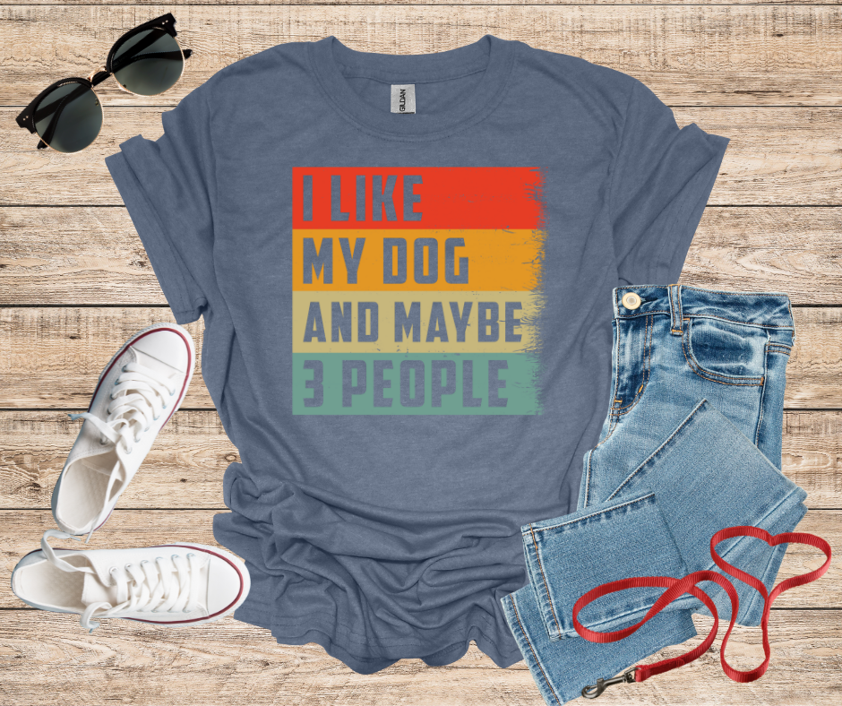 I Like My Dog And Maybe 3 People T-Shirt