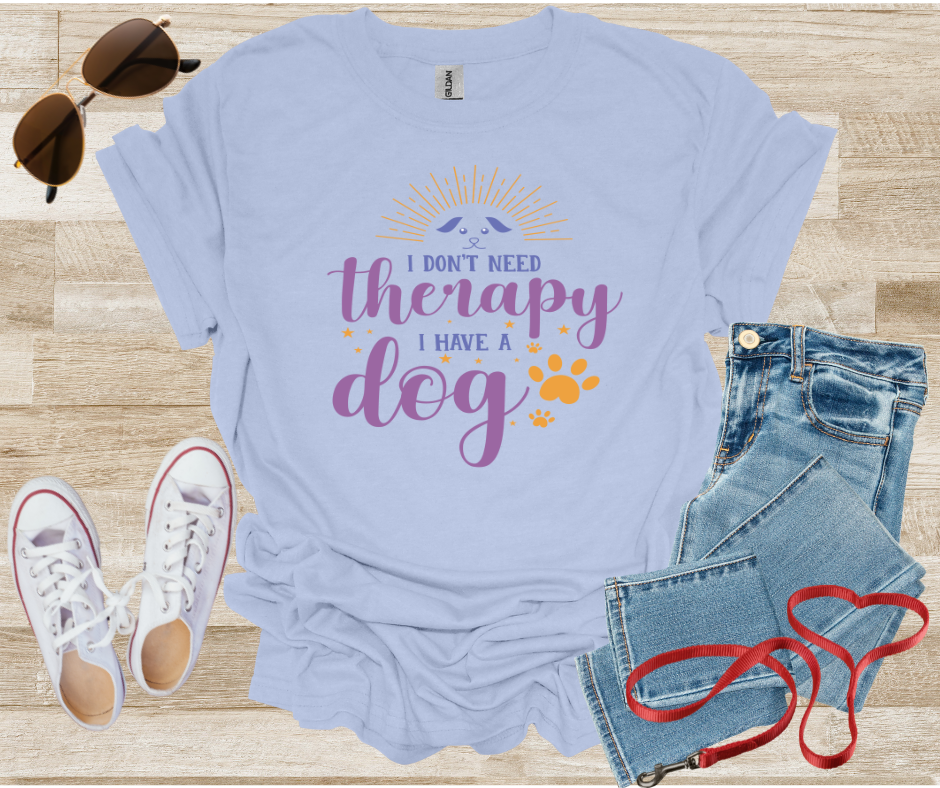 Dog Lover T-Shirt - 'I don't need therapy, I have a dog'