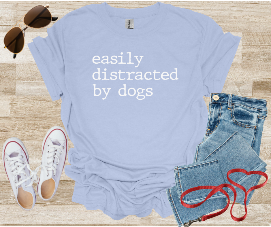 Easily Distracted By Dogs T-Shirt