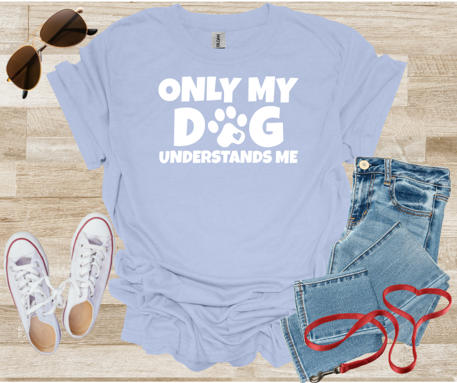 Only My Dog Understands Me T-Shirt