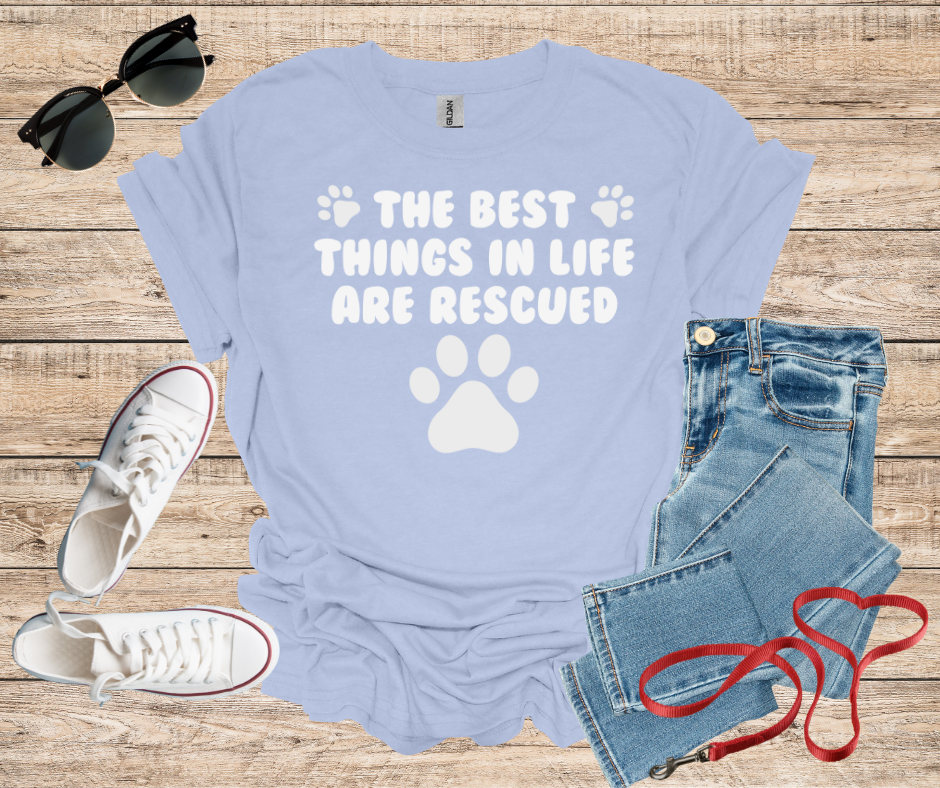 The Best Things In Life Are Rescued T-Shirt