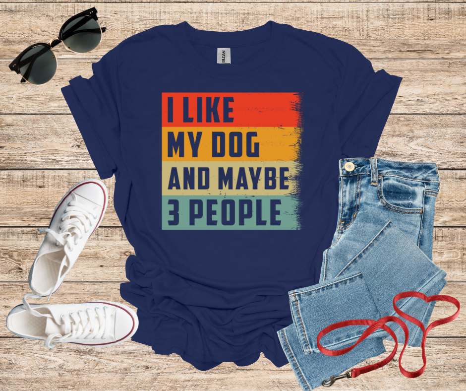 I Like My Dog And Maybe 3 People T-Shirt