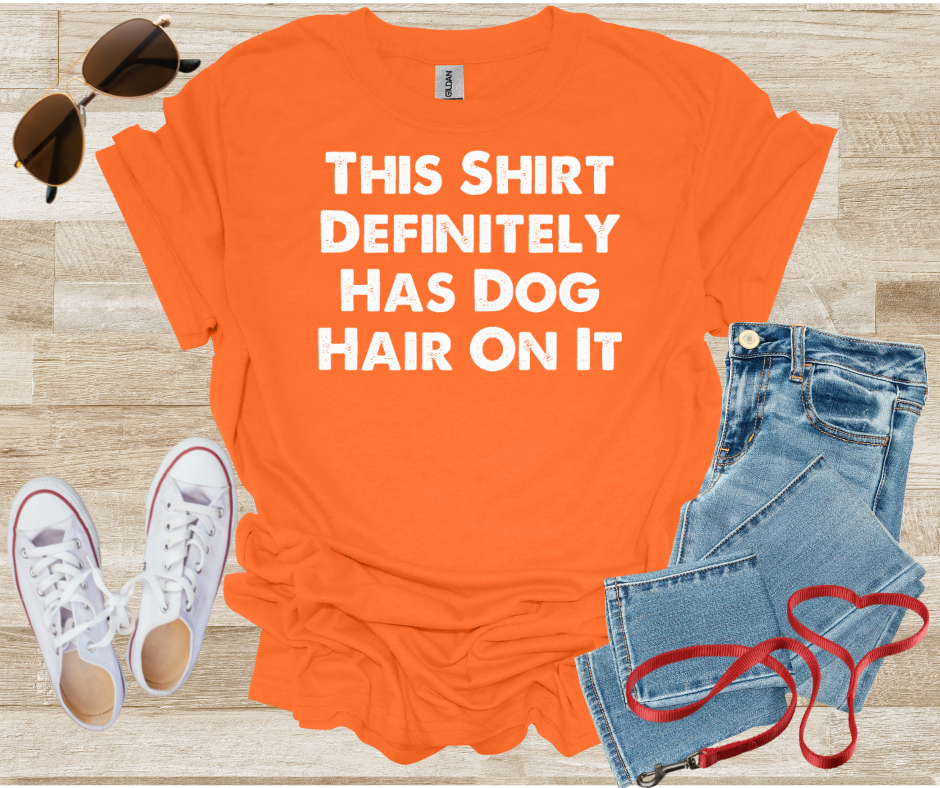 This Shirt Definitely Has Dog Hair On It T-Shirt