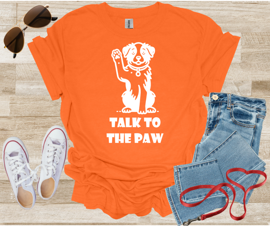 Talk To The Paw T-Shirt