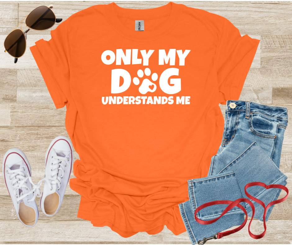 Only My Dog Understands Me T-Shirt