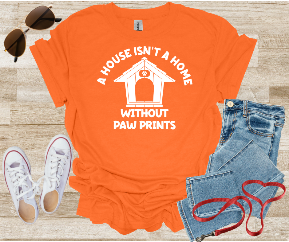 A House Isn't A Home Without Paw Prints T-Shirt