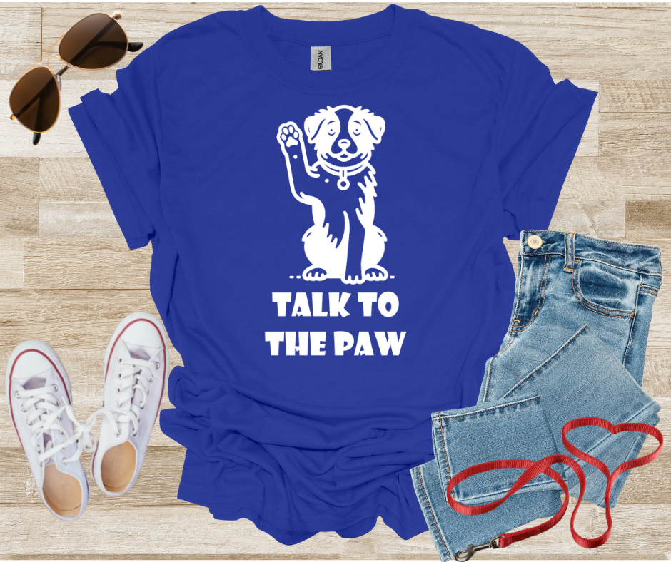 Talk To The Paw T-Shirt