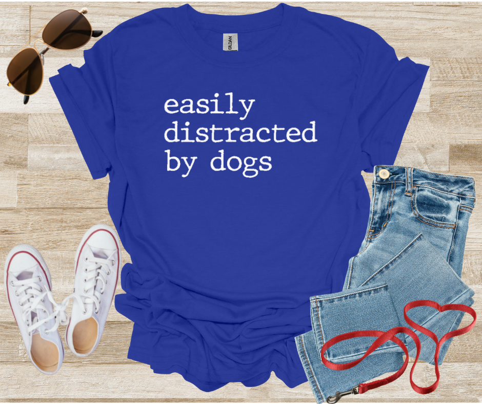 Easily Distracted By Dogs T-Shirt