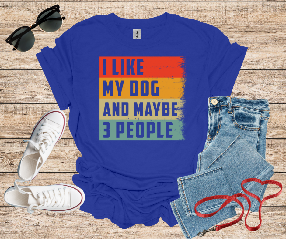 I Like My Dog And Maybe 3 People T-Shirt