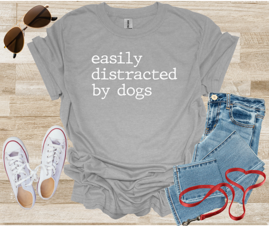 Easily Distracted By Dogs T-Shirt