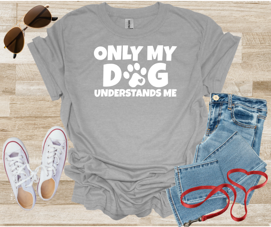 Only My Dog Understands Me T-Shirt