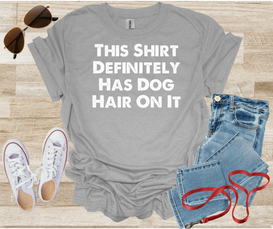 This Shirt Definitely Has Dog Hair On It T-Shirt