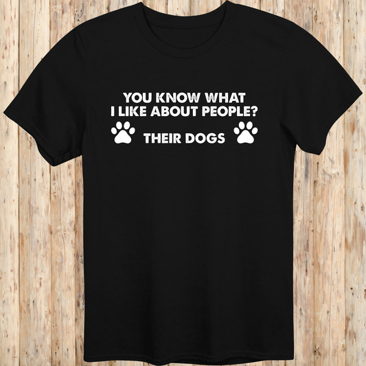 Black unisex t-shirt with text that says 'You Know What I Like About People? Their Dogs', perfect for dog lovers with a sense of humor