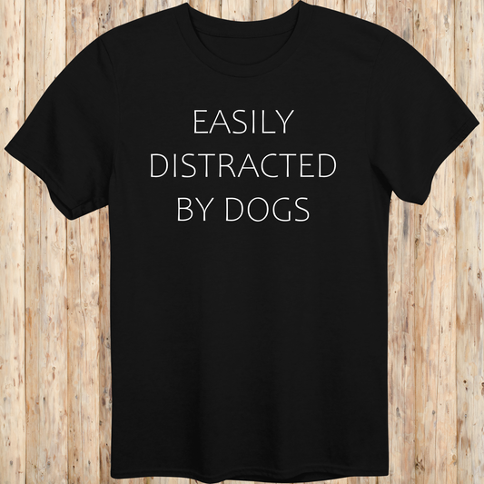 unisex tshirt for dog lovers easily distracted by dogs for men women adults humans funny tee black