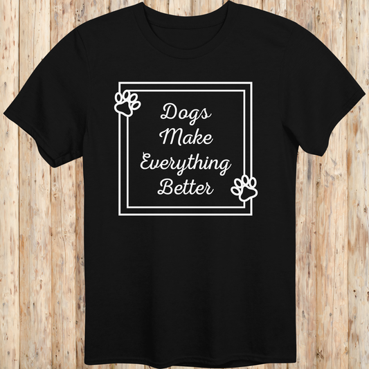 Black unisex t-shirt with text that reads 'Dogs Make Everything Better', ideal for dog lovers and animal enthusiasts