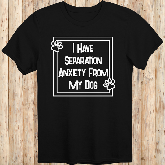 Black unisex t-shirt with text that says 'I Have Separation Anxiety From My Dog', perfect for devoted dog owners and pet parents