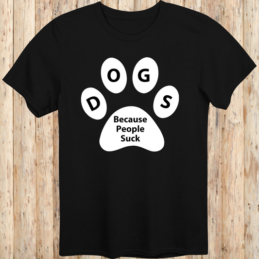 unisex tshirt for dog lovers because people suck for men women adults humans funny tee black