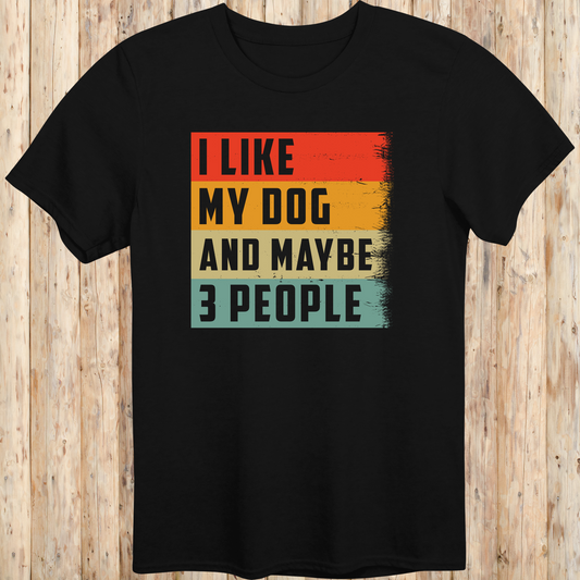 Black unisex t-shirt with text that says 'I Like My Dog and Maybe 3 People', ideal for dog lovers and introverted pet owners