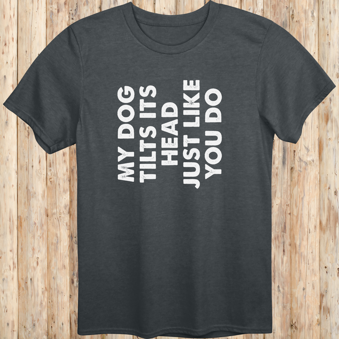 unisex tshirt for dog lovers my dog tilts its head like you do for men women adults humans funny tee dark heather