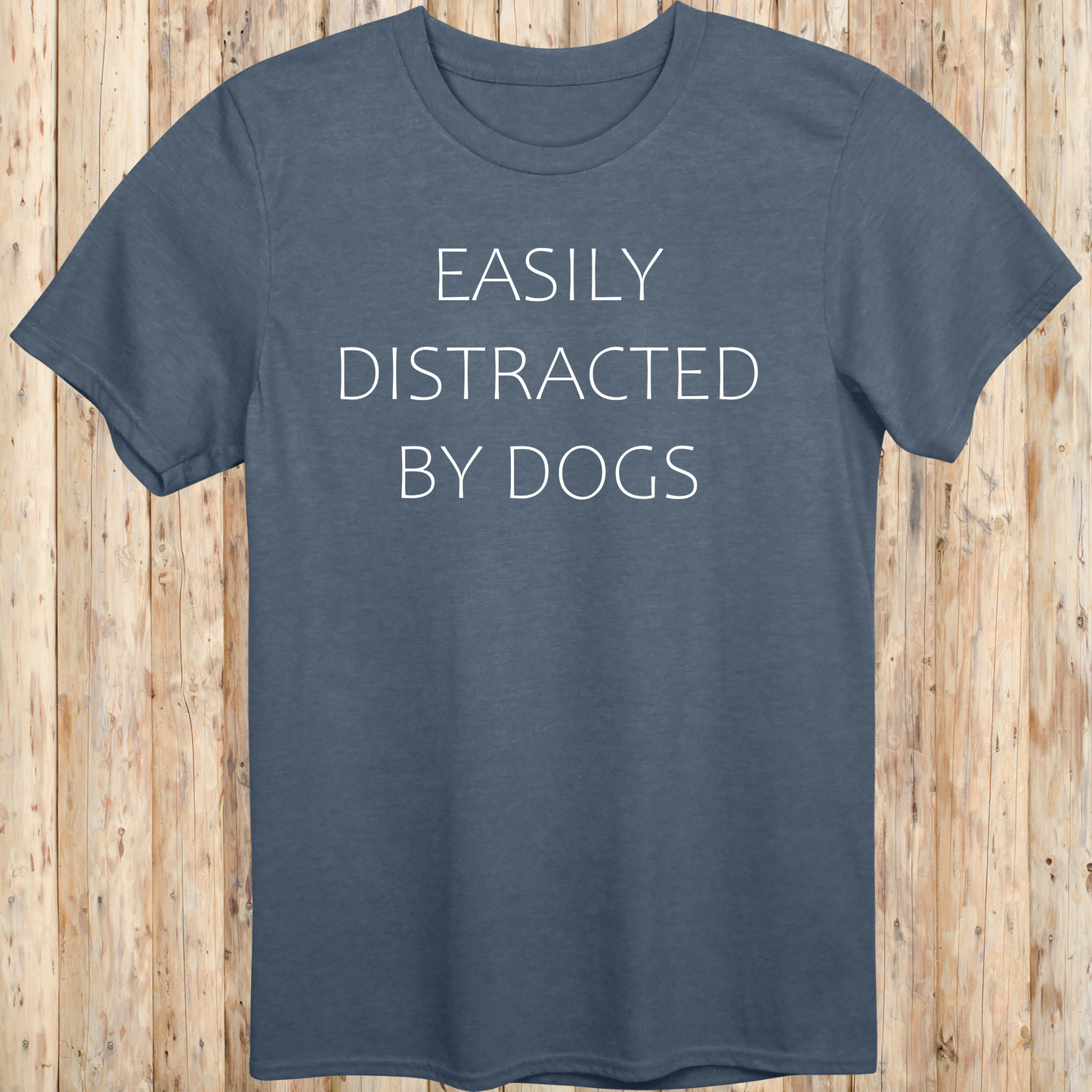 unisex tshirt for dog lovers easily distracted by dogs for men women adults humans funny tee heather indigo