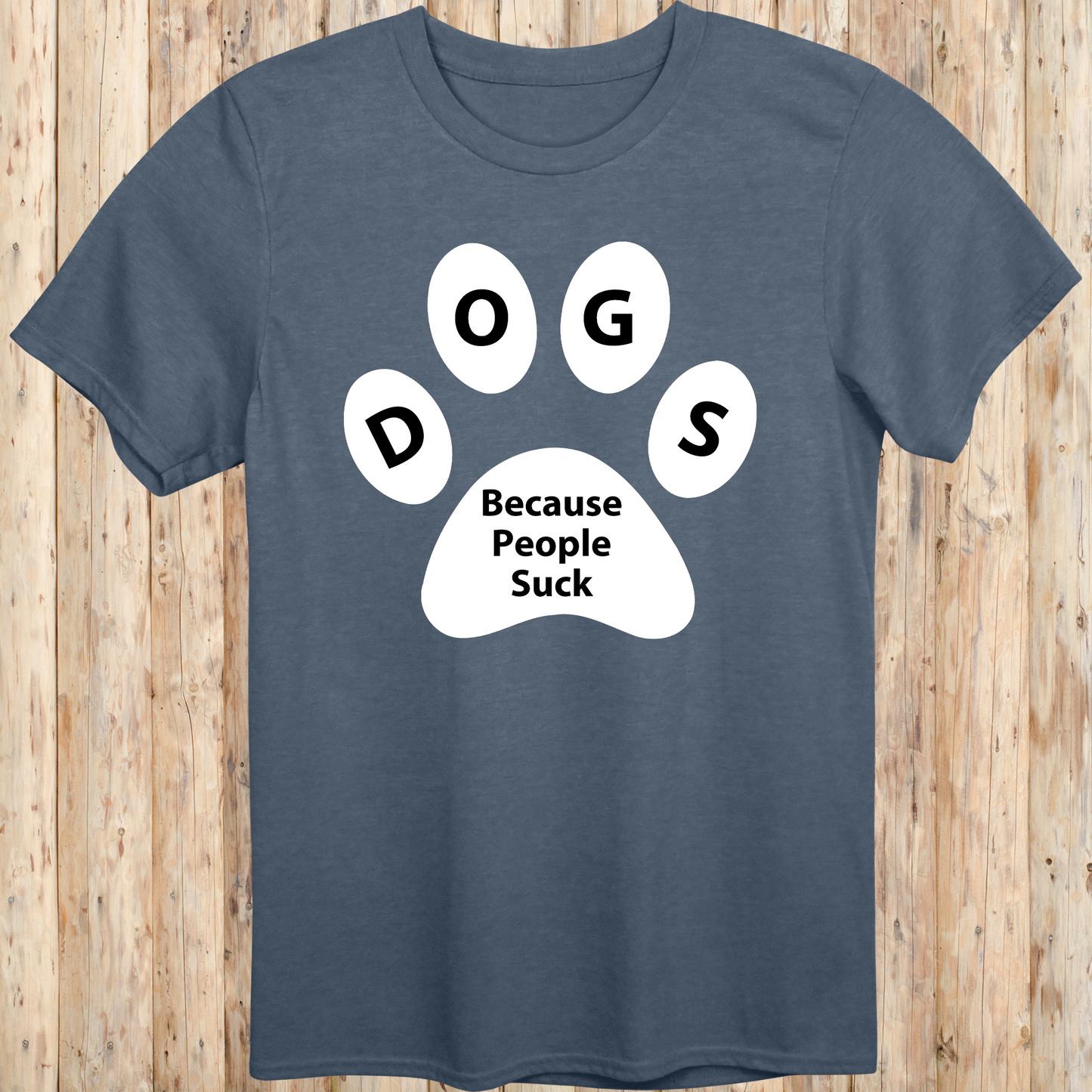 unisex tshirt for dog lovers because people suck for men women adults humans funny tee indigo blue