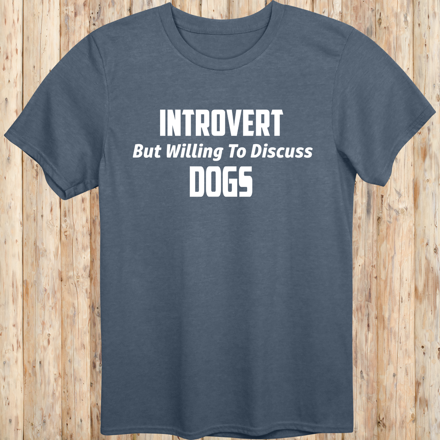 heather indigo unisex t-shirt with white text that reads 'Introvert But Willing to Discuss Dogs', 