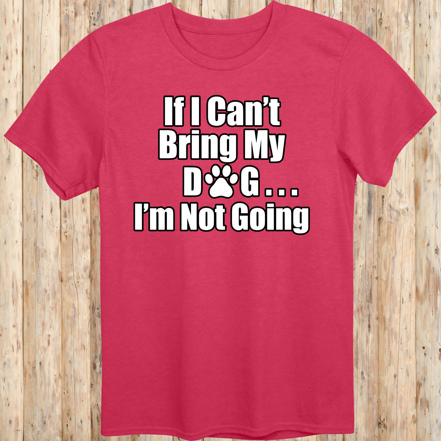 unisex tshirt for dog lovers if I can't bring my dog I'm not going for men women adults humans funny tee heather red