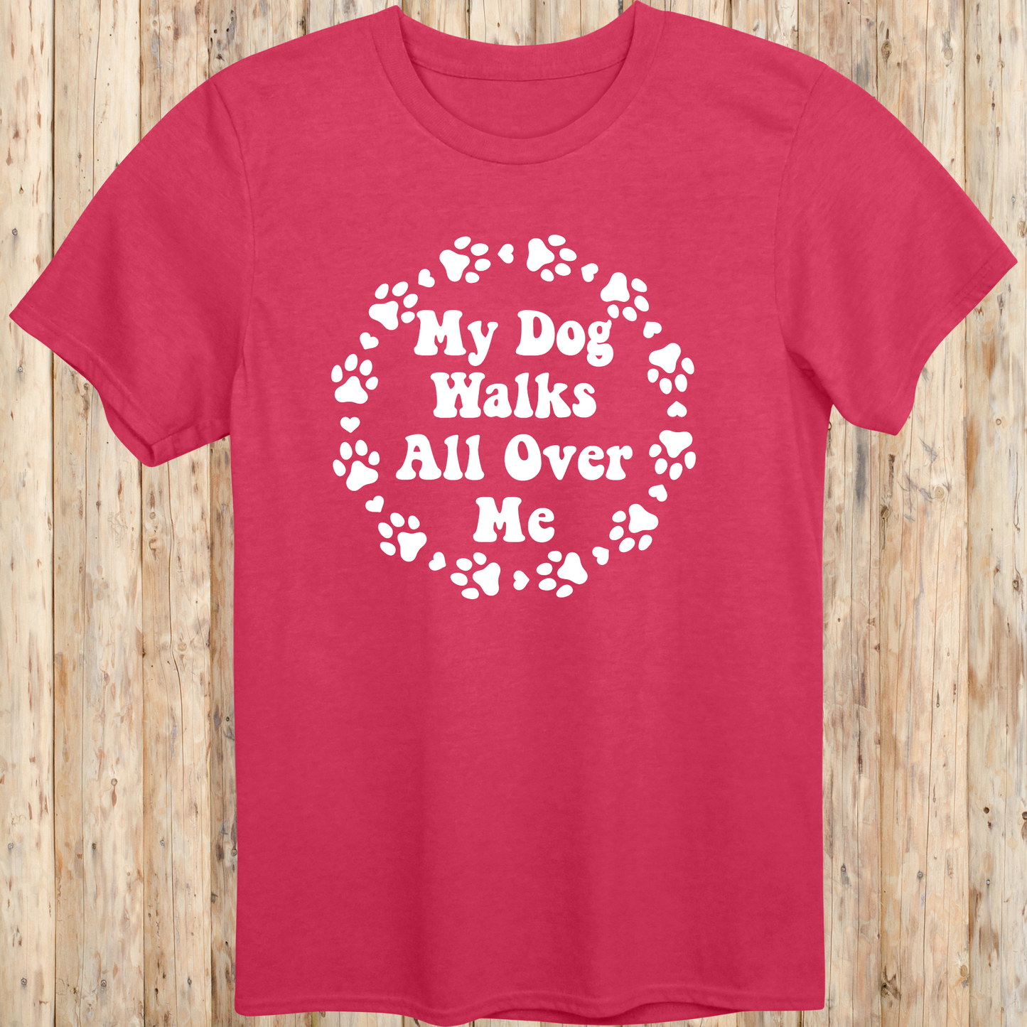 unisex heather red t-shirt for dog lovers says my dog walks all over me paw prints circle