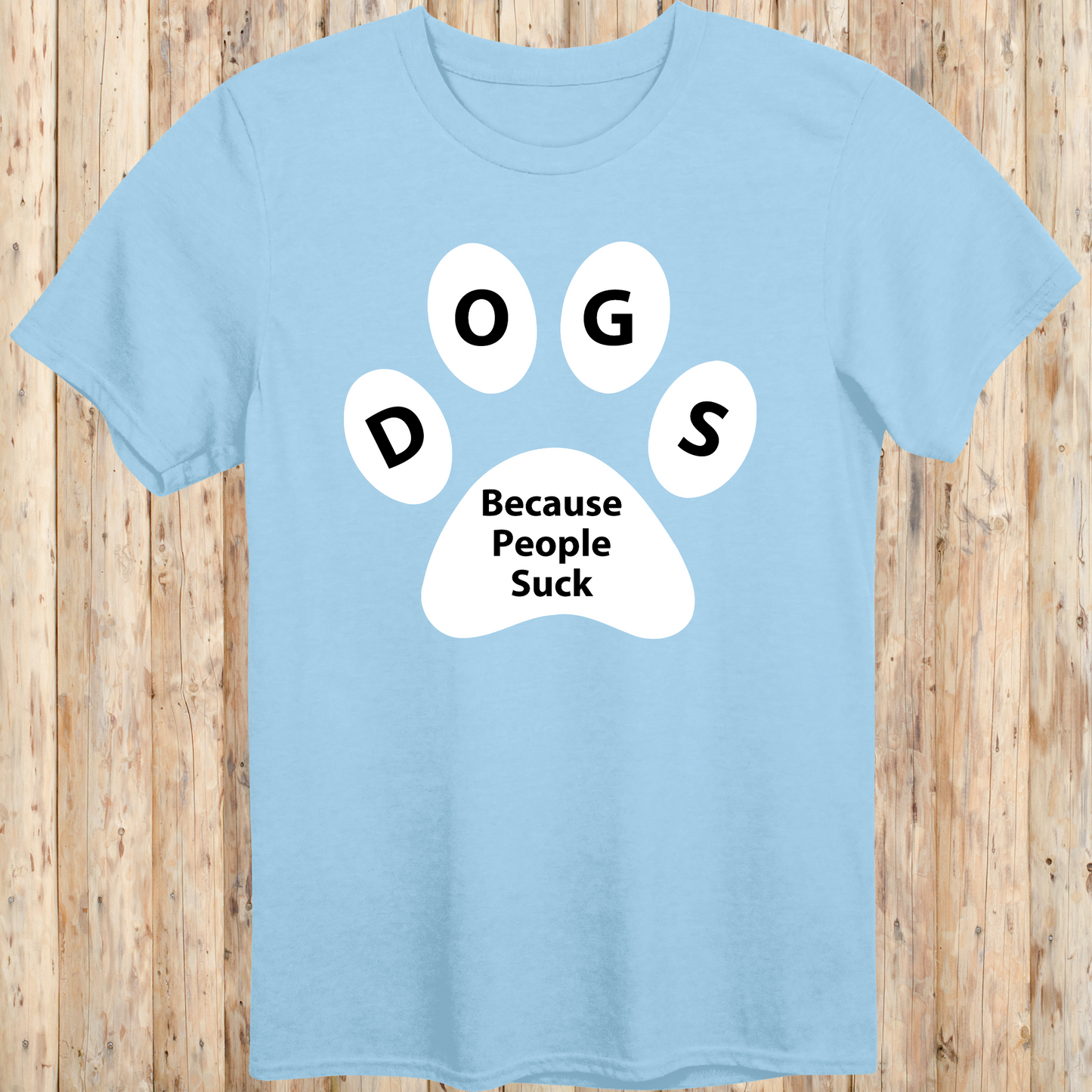unisex tshirt for dog lovers because people suck for men women adults humans funny tee light blue