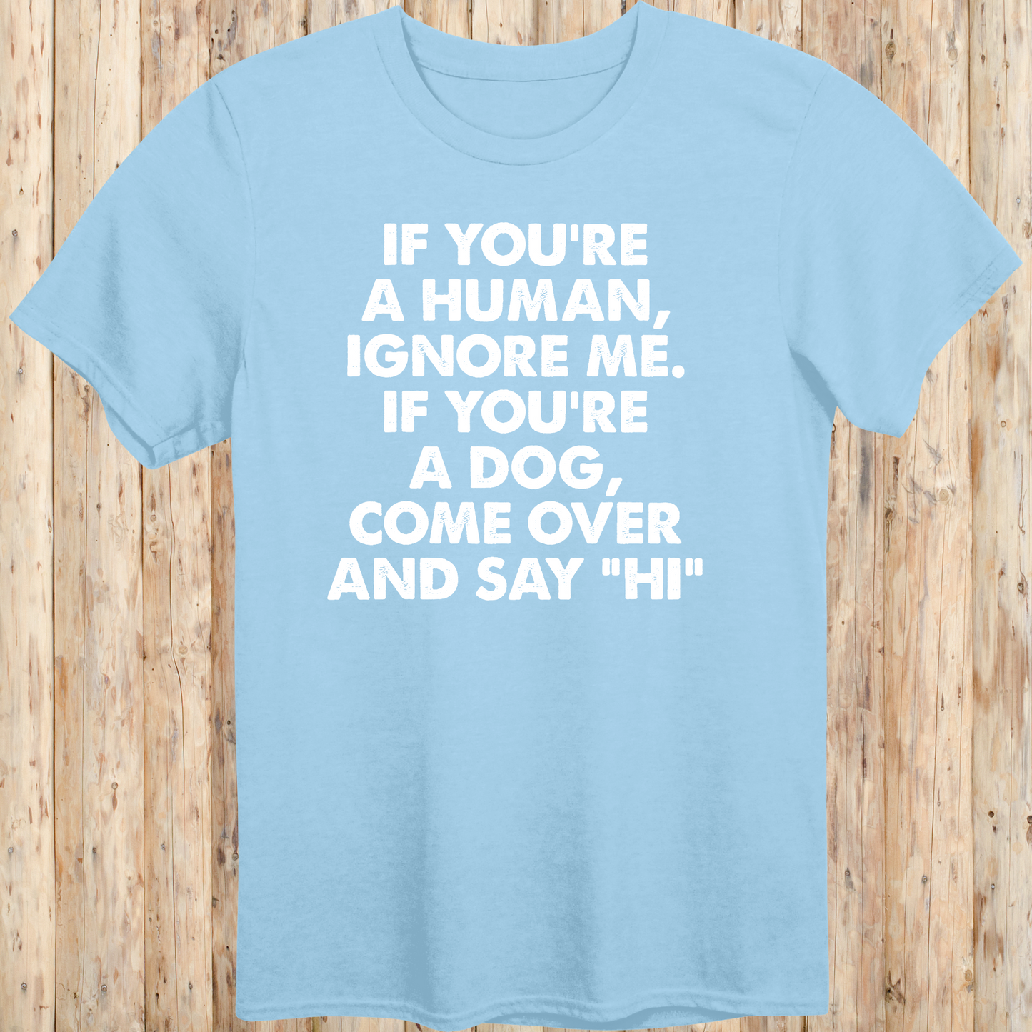funny t-shirt for dog lovers light blue tee