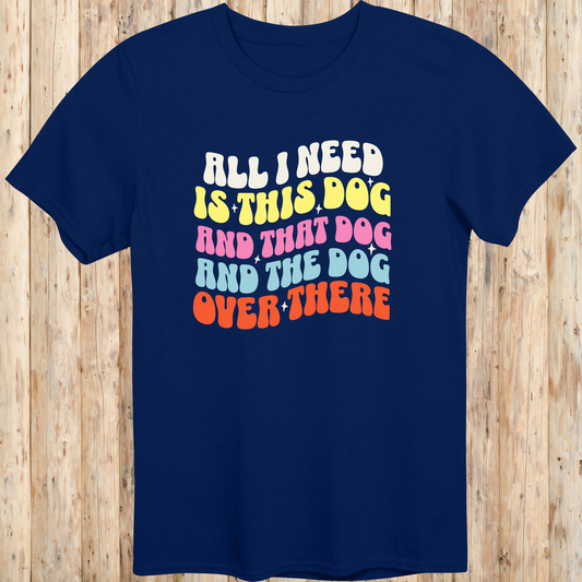 unisex tshirt for dog lovers all i need is this dog that dog for men women adults humans funny tee navy blue