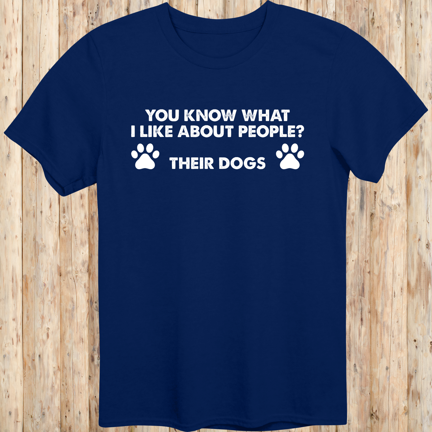 Navy blue unisex t-shirt with text that says 'You Know What I Like About People? Their Dogs', perfect for dog lovers with a sense of humor