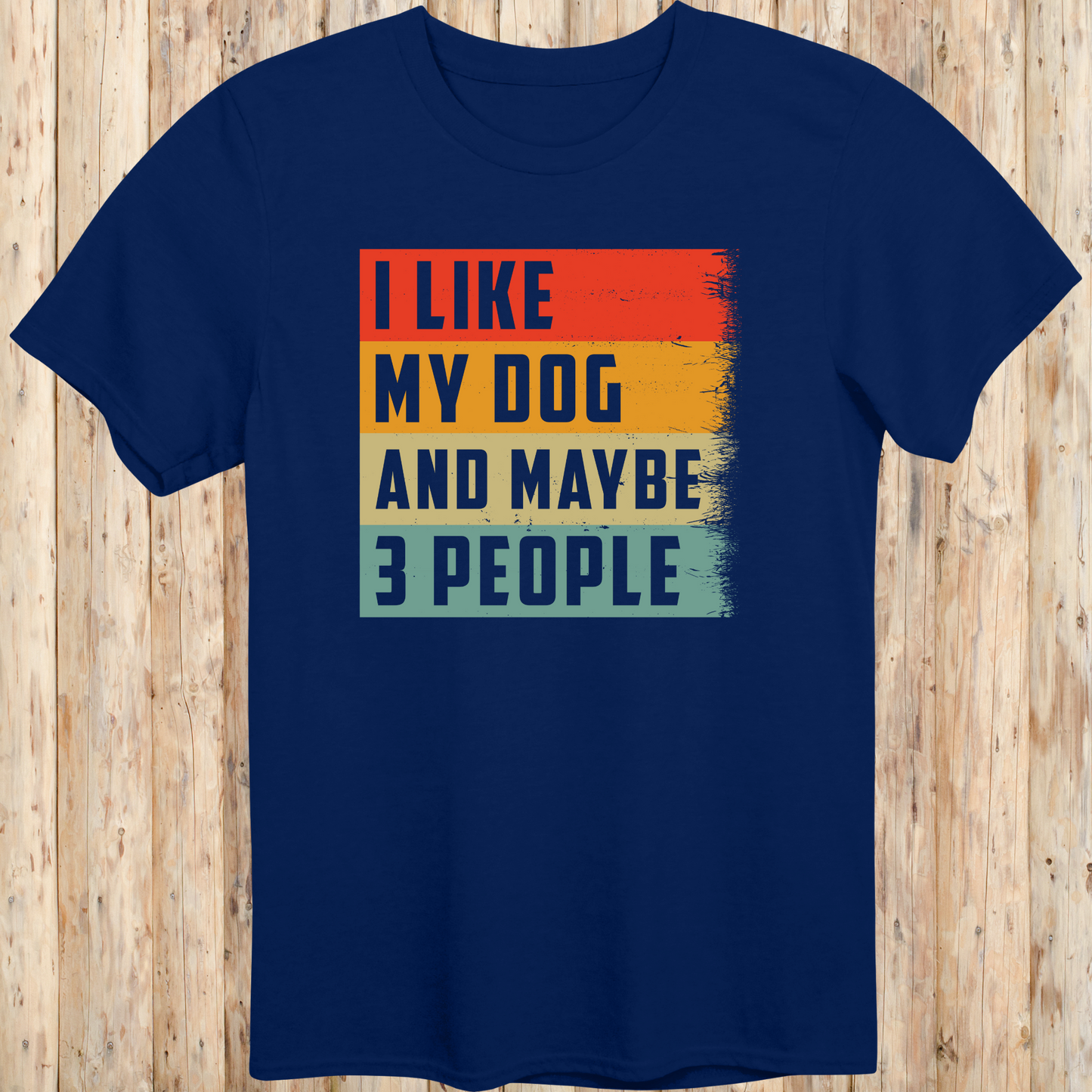 Navy blue unisex t-shirt with text that says 'I Like My Dog and Maybe 3 People', ideal for dog lovers and introverted pet owners
