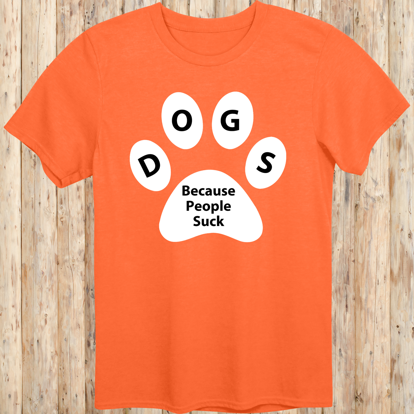 unisex tshirt for dog lovers because people suck for men women adults humans funny tee orange