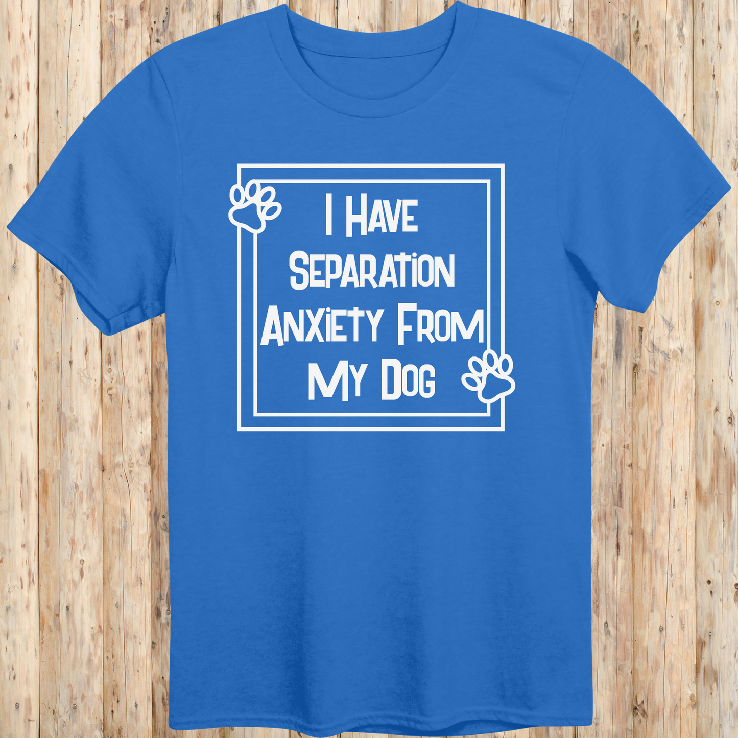 Royal blue unisex t-shirt with text that says 'I Have Separation Anxiety From My Dog', perfect for devoted dog owners and pet parents