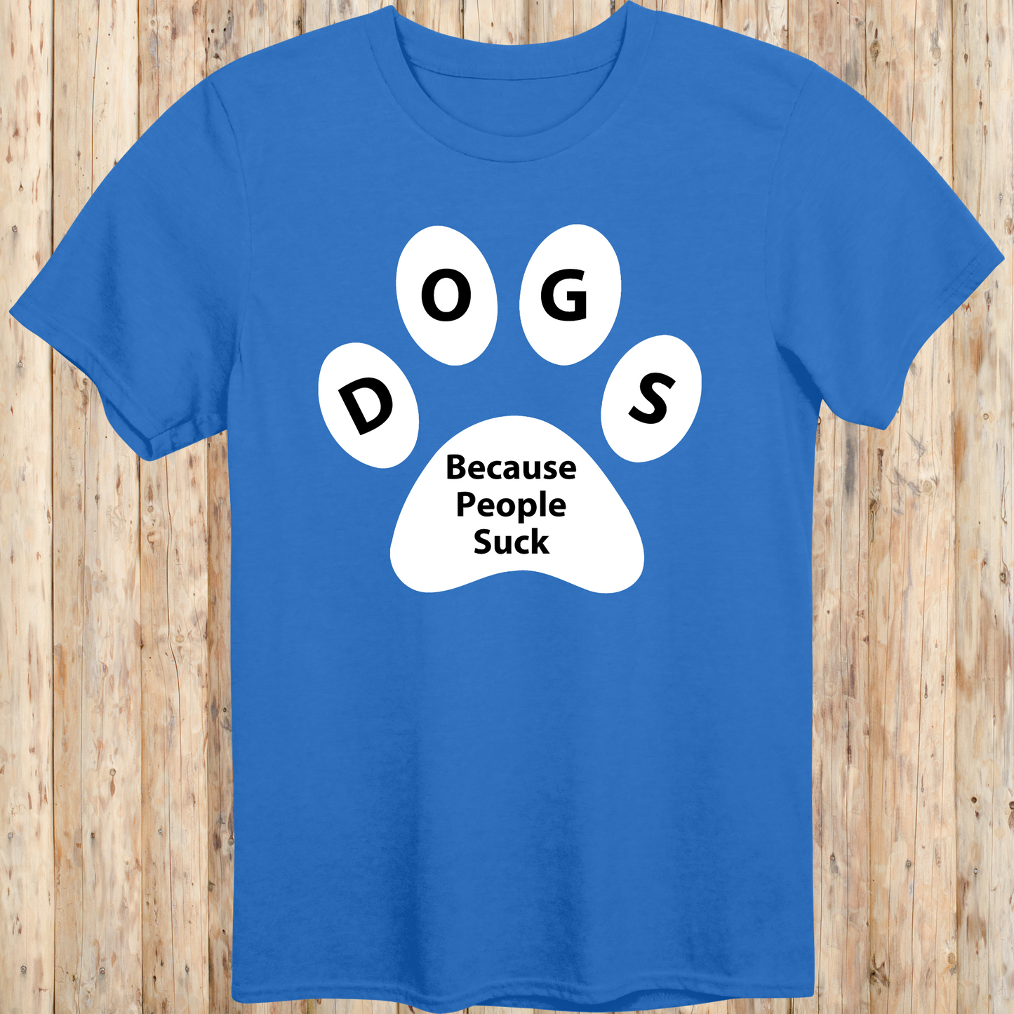 unisex tshirt for dog lovers because people suck for men women adults humans funny tee royal blue
