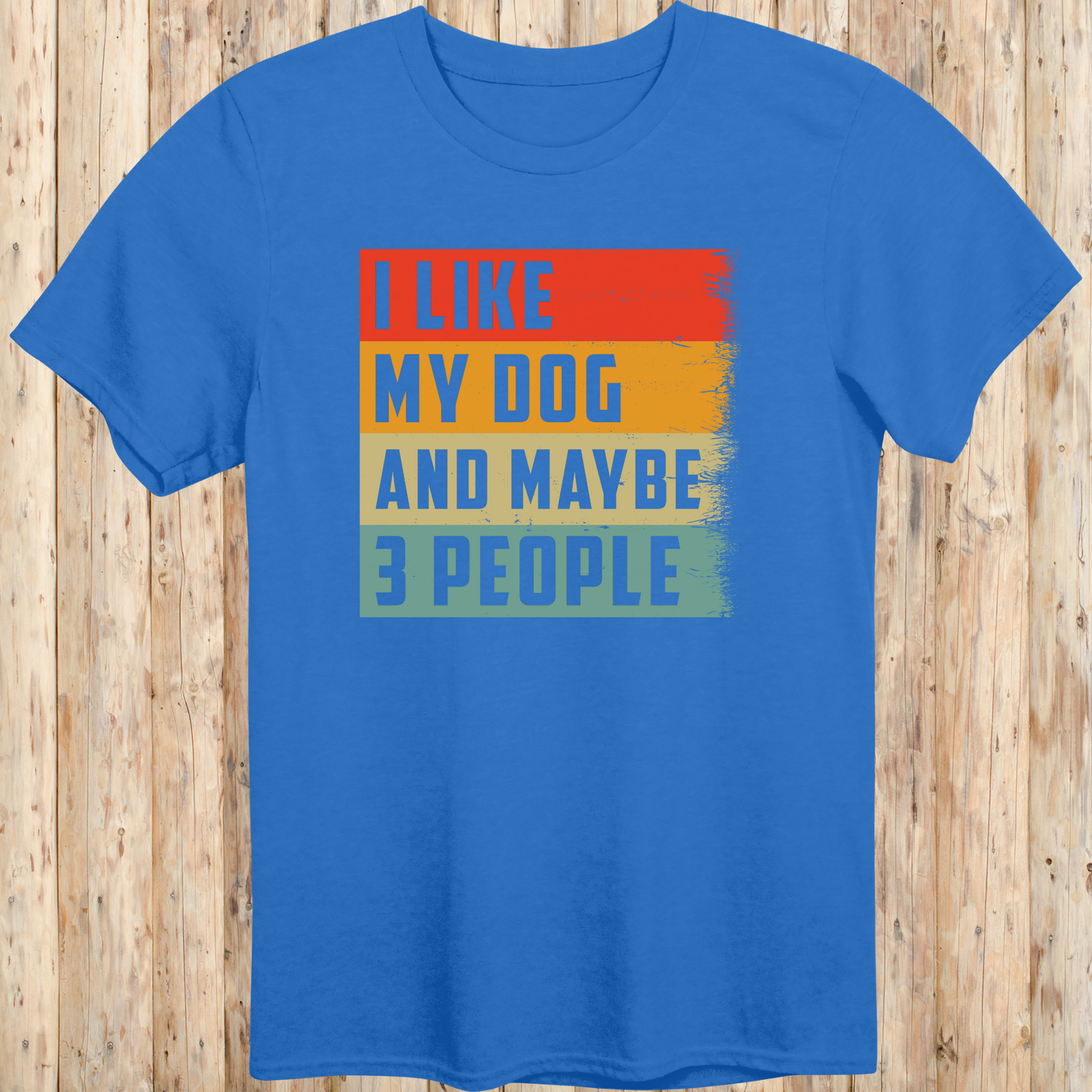 Royal blue unisex t-shirt with text that says 'I Like My Dog and Maybe 3 People', ideal for dog lovers and introverted pet owners