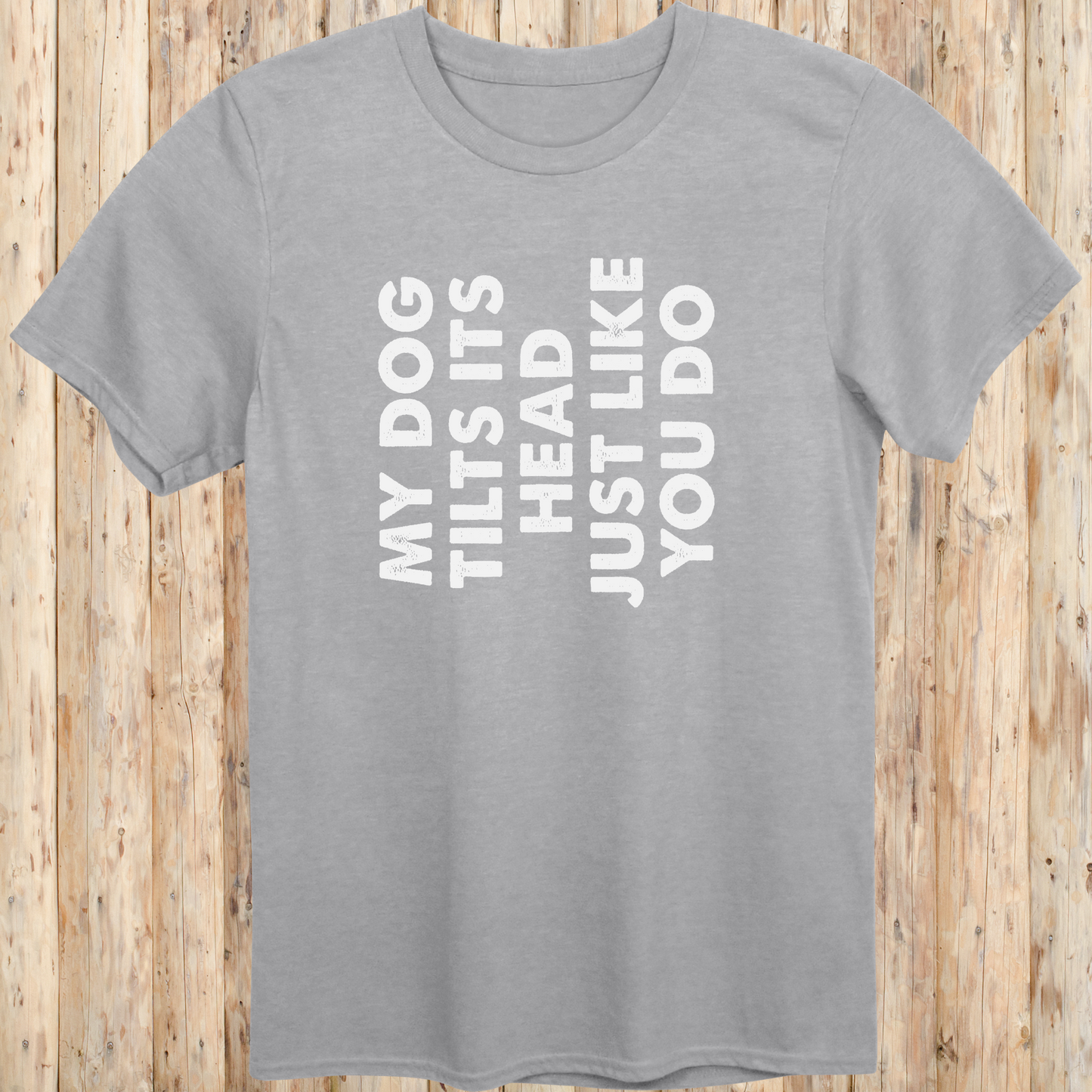 unisex tshirt for dog lovers my dog tilts its head like you do for men women adults humans funny tee sport grey