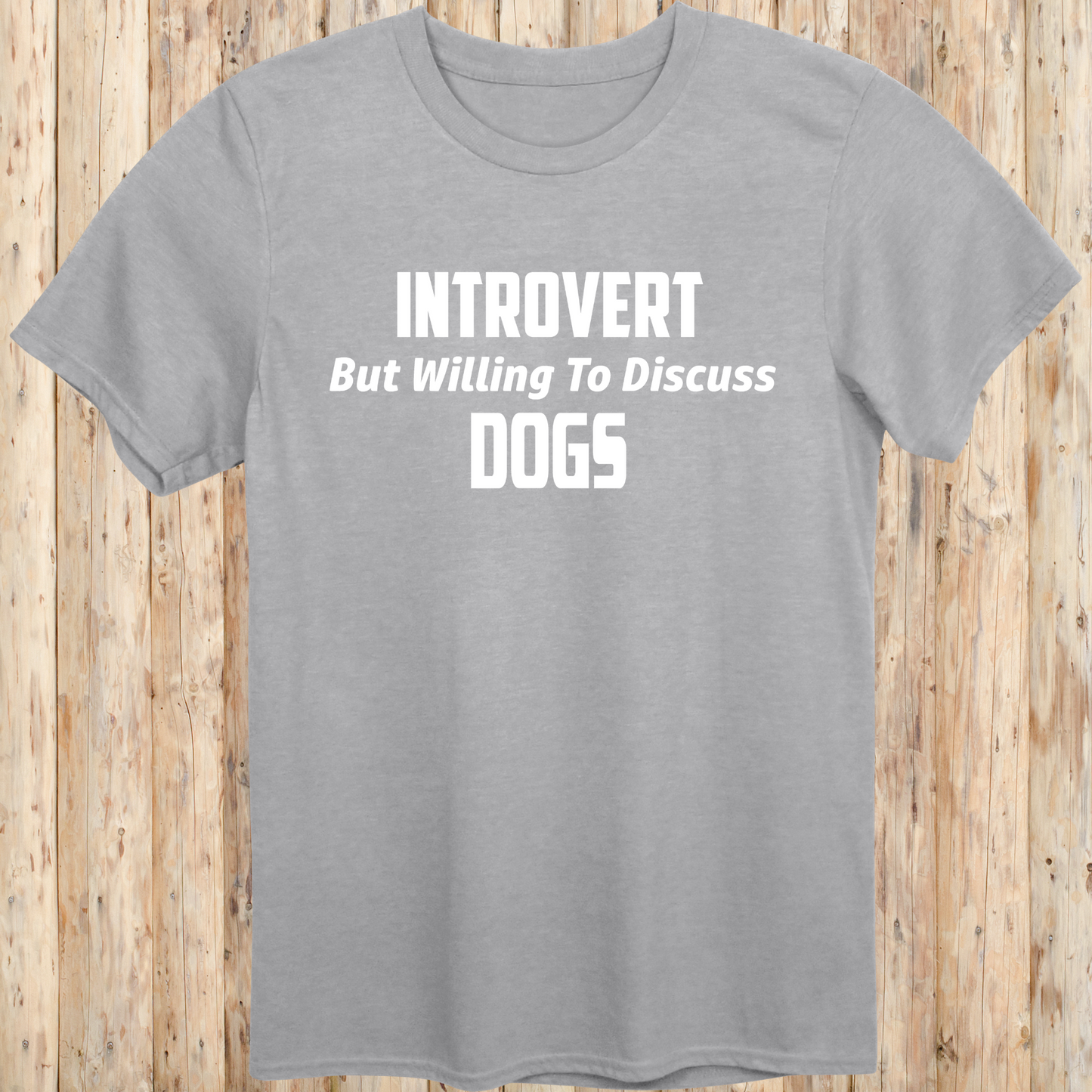 sport grey unisex t-shirt with white text that reads 'Introvert But Willing to Discuss Dogs', 