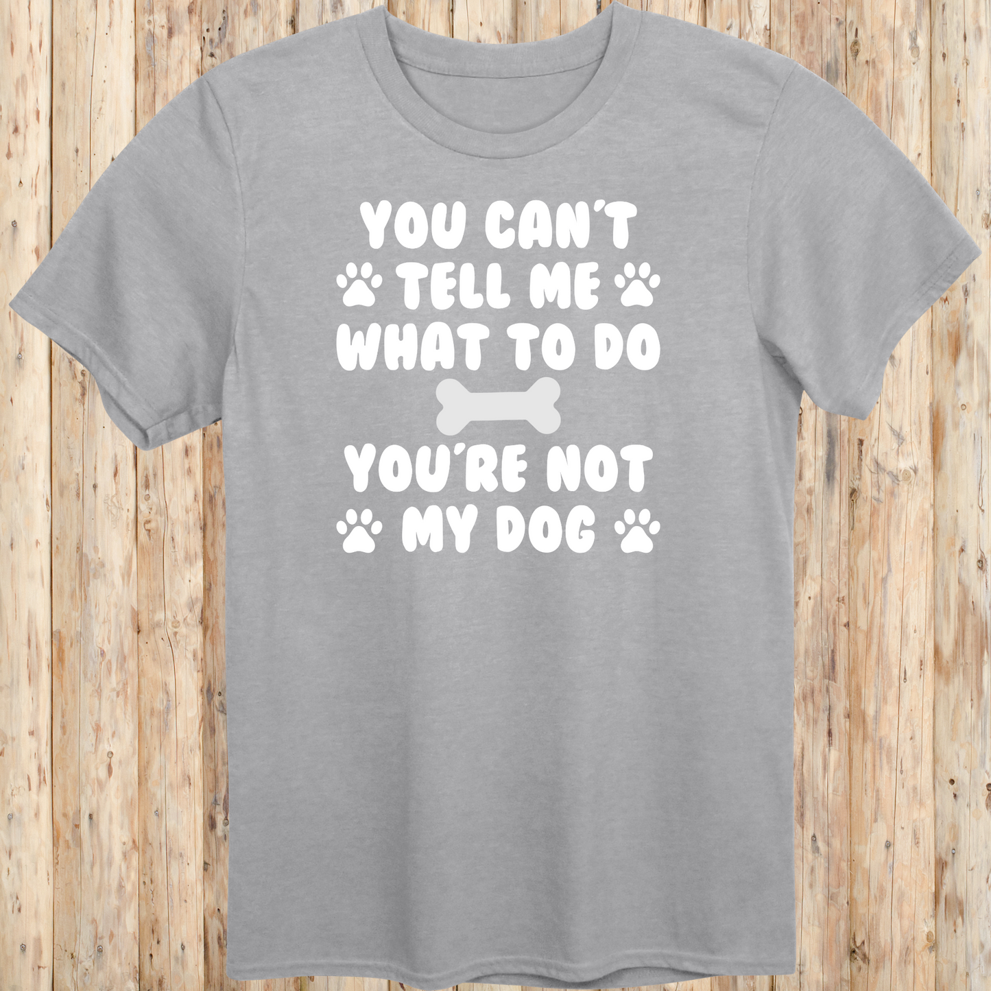 Funny sport grey unisex t-shirt for dog owners says you can't tell me what to do you're not my dog