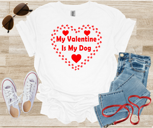 My Valentine Is My Dog T-Shirt